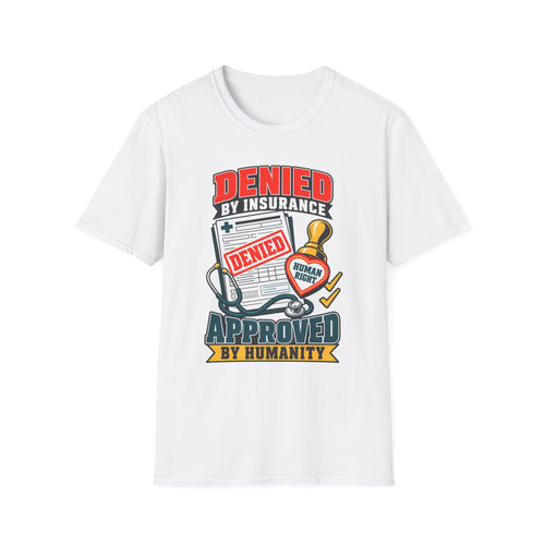 "Denied by Insurance, Approved by Humanity" Graphic Tee