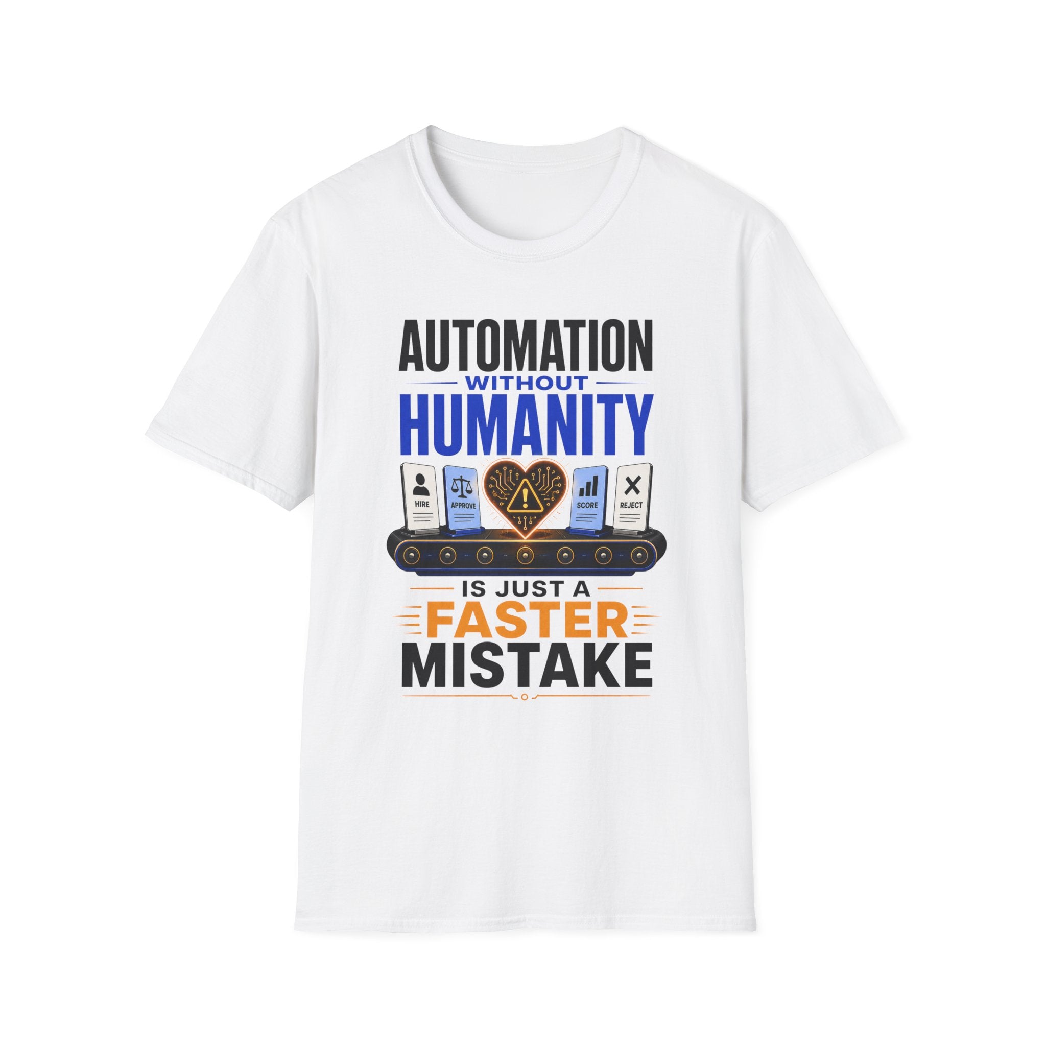Automation Without Humanity T-Shirt — “Automation Without Humanity Is Just a Faster Mistake” Graphic Tee