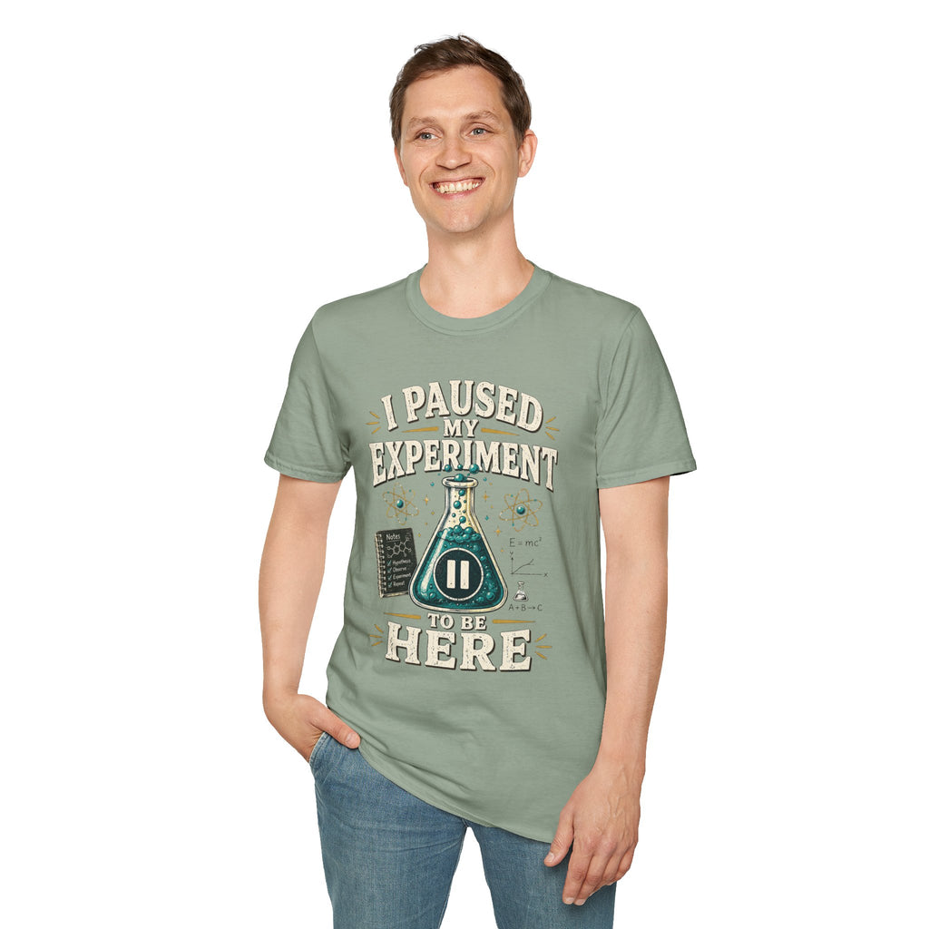 I Paused My Experiment T-Shirt — Funny Science Lab Tee for Scientists & STEM Lovers