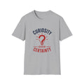 Curiosity Over Certainty Unisex T-Shirt