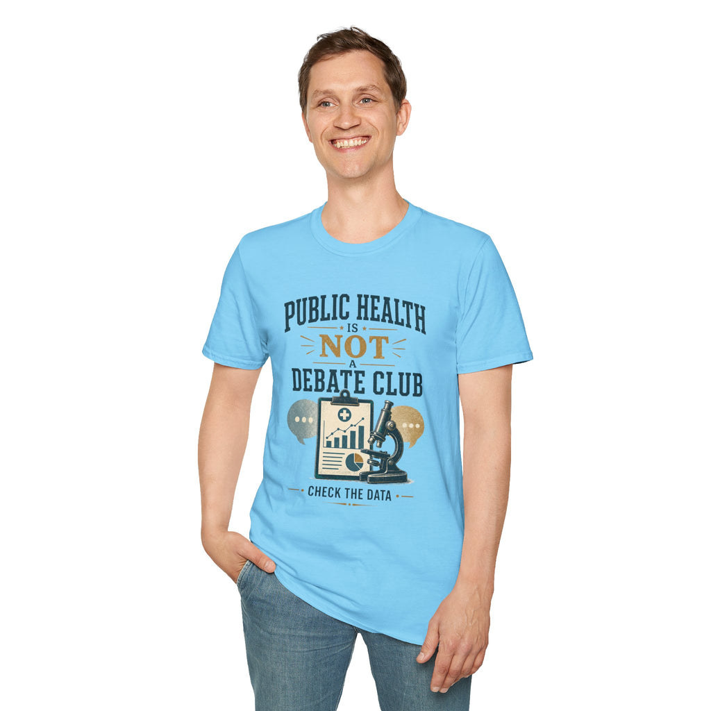 Public Health Is Not a Debate Club T-Shirt — Check the Data Tee