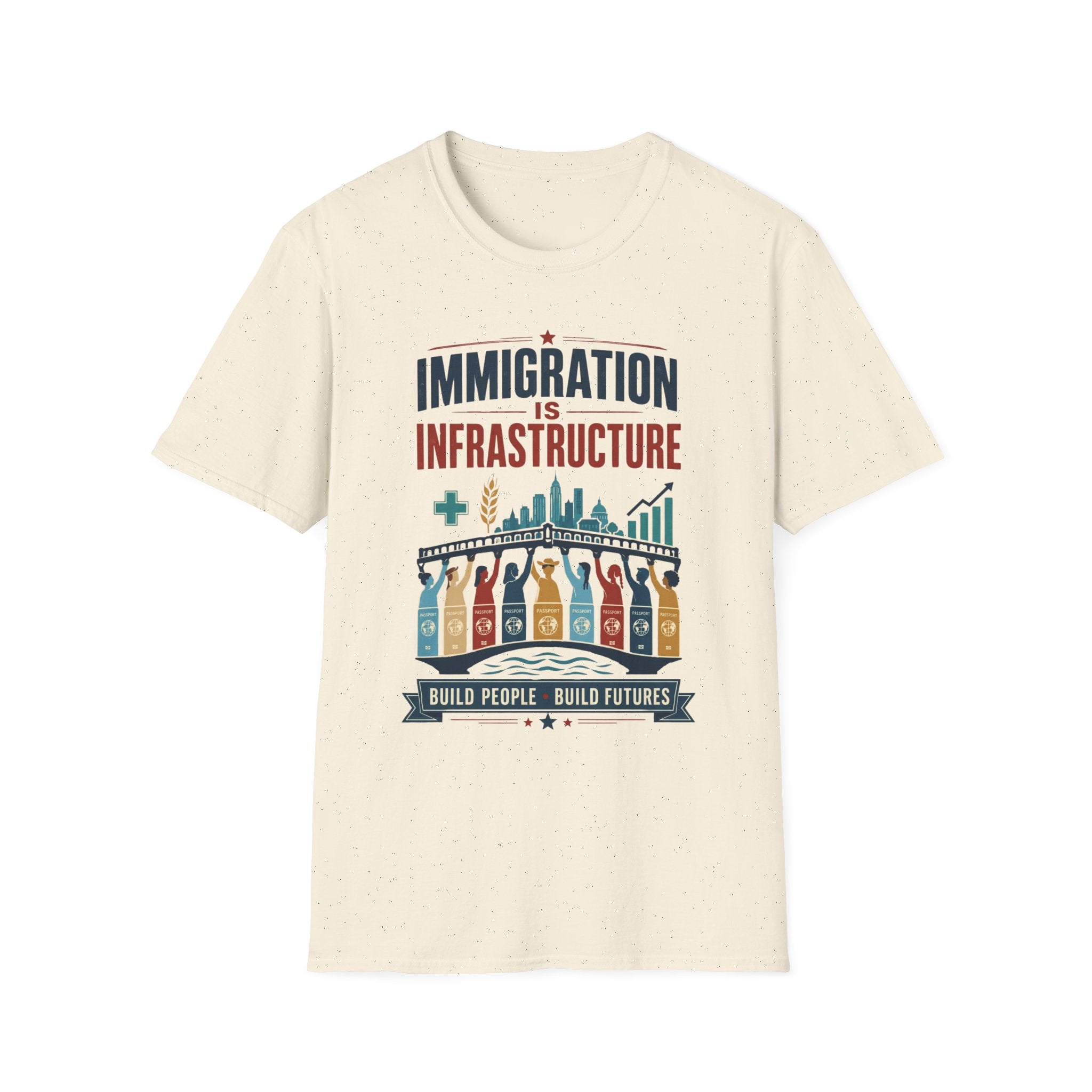 Immigration Is Infrastructure T-Shirt — Pro-Immigrant Advocacy Tee (Build People, Build Futures)