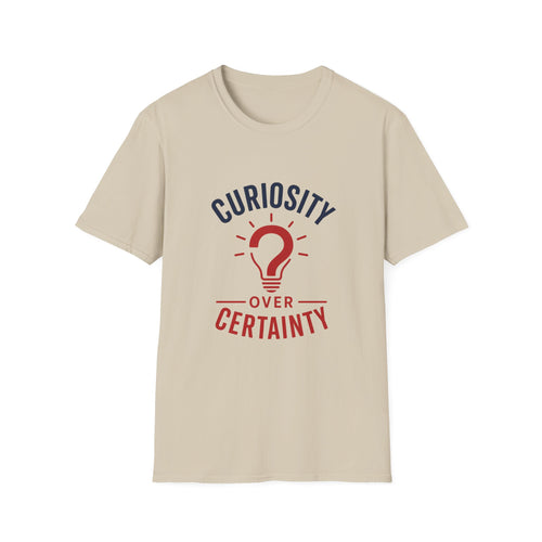 Curiosity Over Certainty Unisex T-Shirt