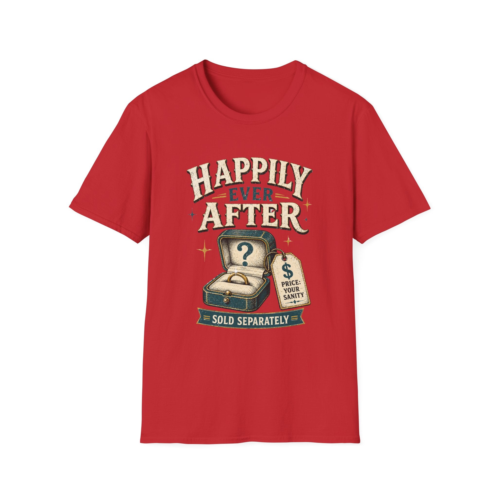 Happily Ever After T-Shirt — Funny Engagement/Marriage Proposal Tee (Ring Box, “Sold Separately” Design)