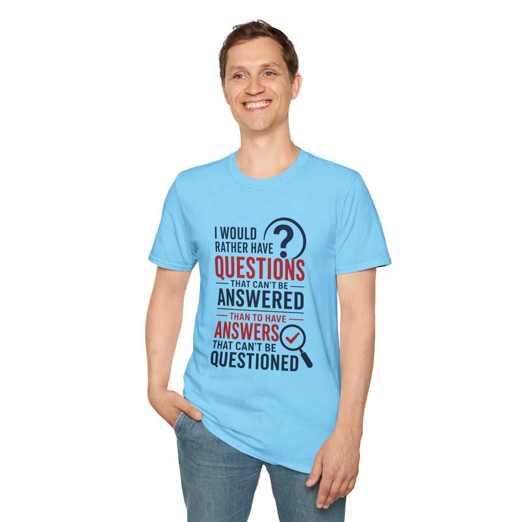 “I Would Rather Have Questions…” Graphic Tee (Thoughtful, Curious Statement Shirt)