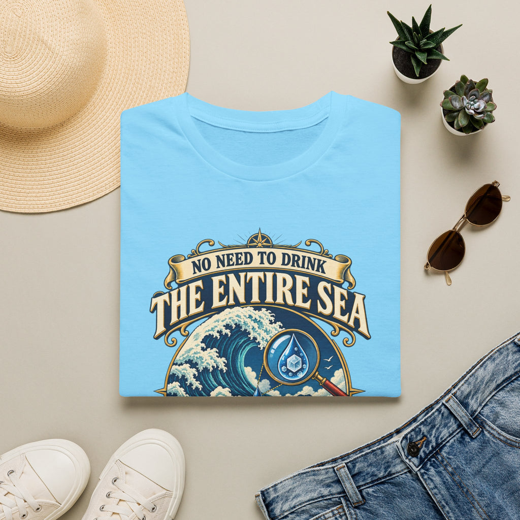 "No Need to Drink the Entire Sea" Salty Ocean Graphic Tee