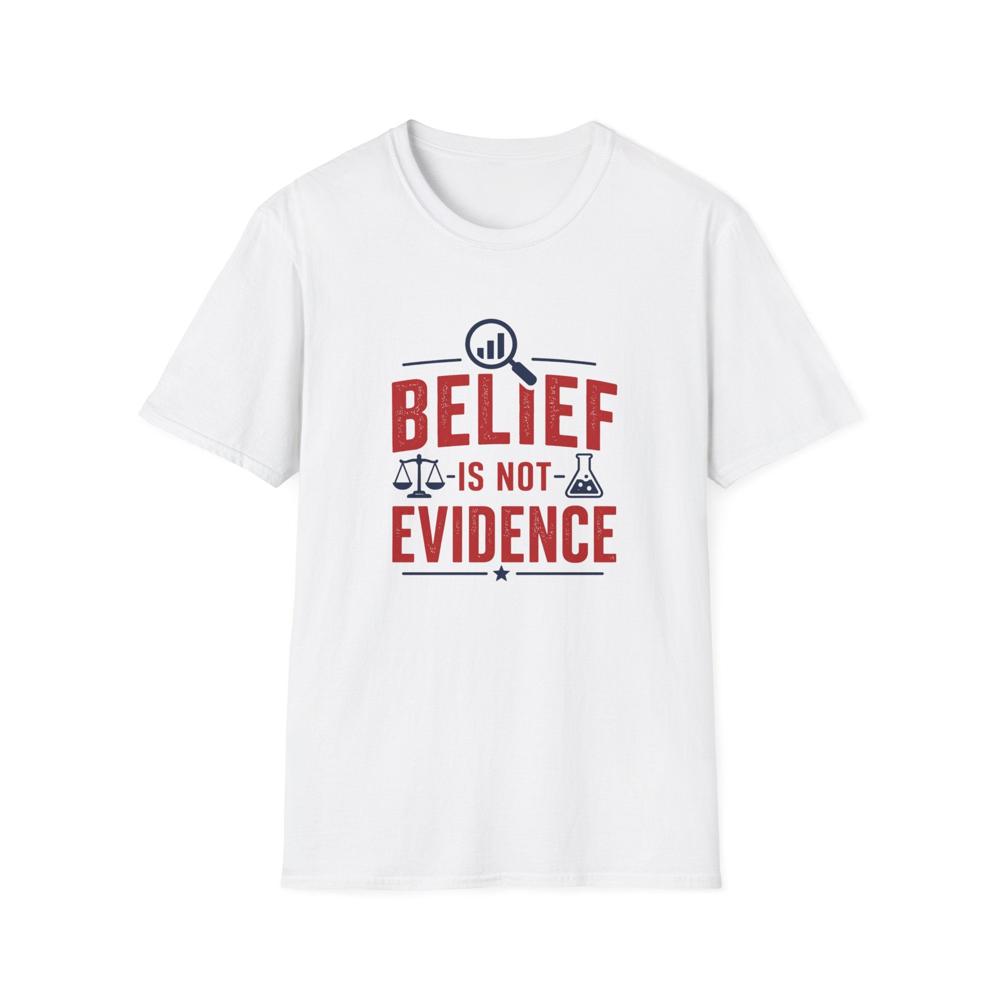 Belief is not Evidence Unisex T-Shirt