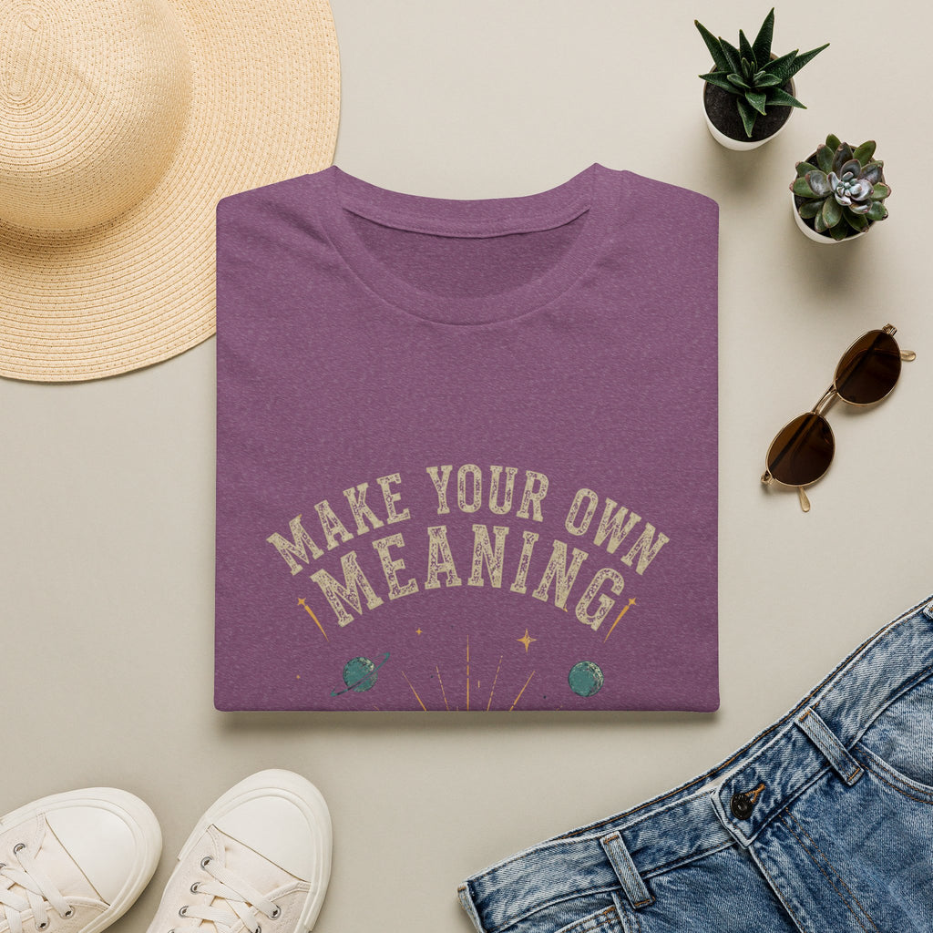 Make Your Own Meaning Inspirational Graphic Tee