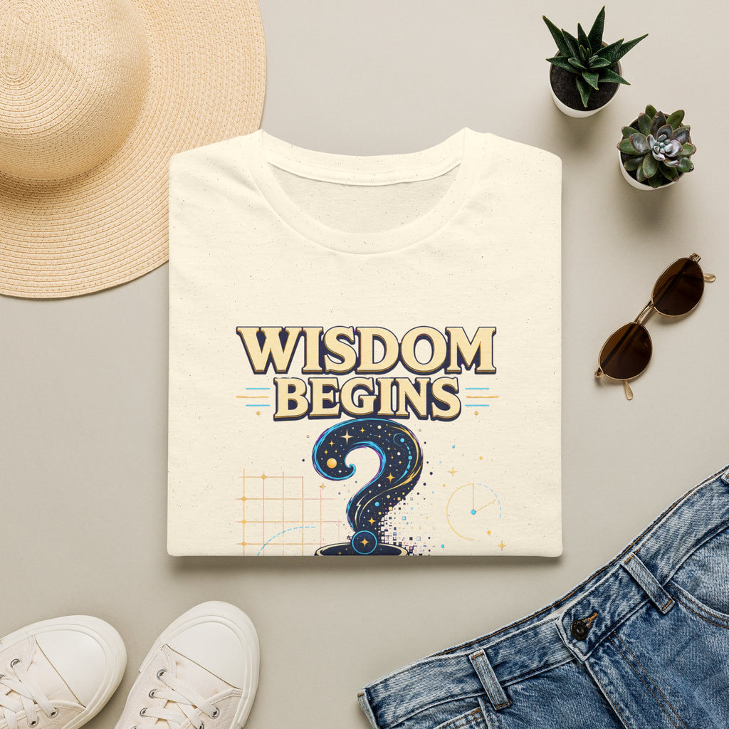 Wisdom Begins T-Shirt — "Wisdom Begins Where Certainty Ends" Philosophical Tee
