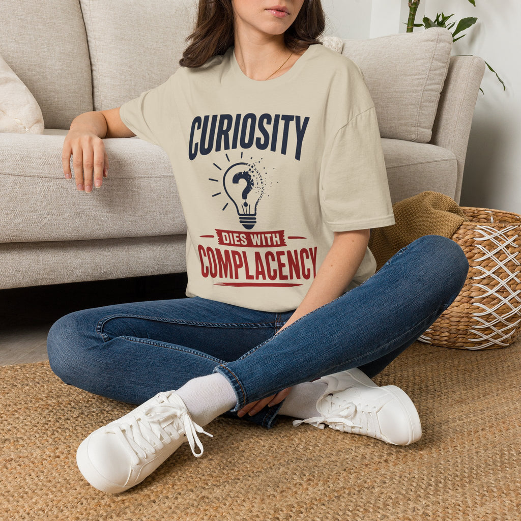 Curiosity T-Shirt — “Curiosity Dies With Complacency” Inspirational Graphic Tee