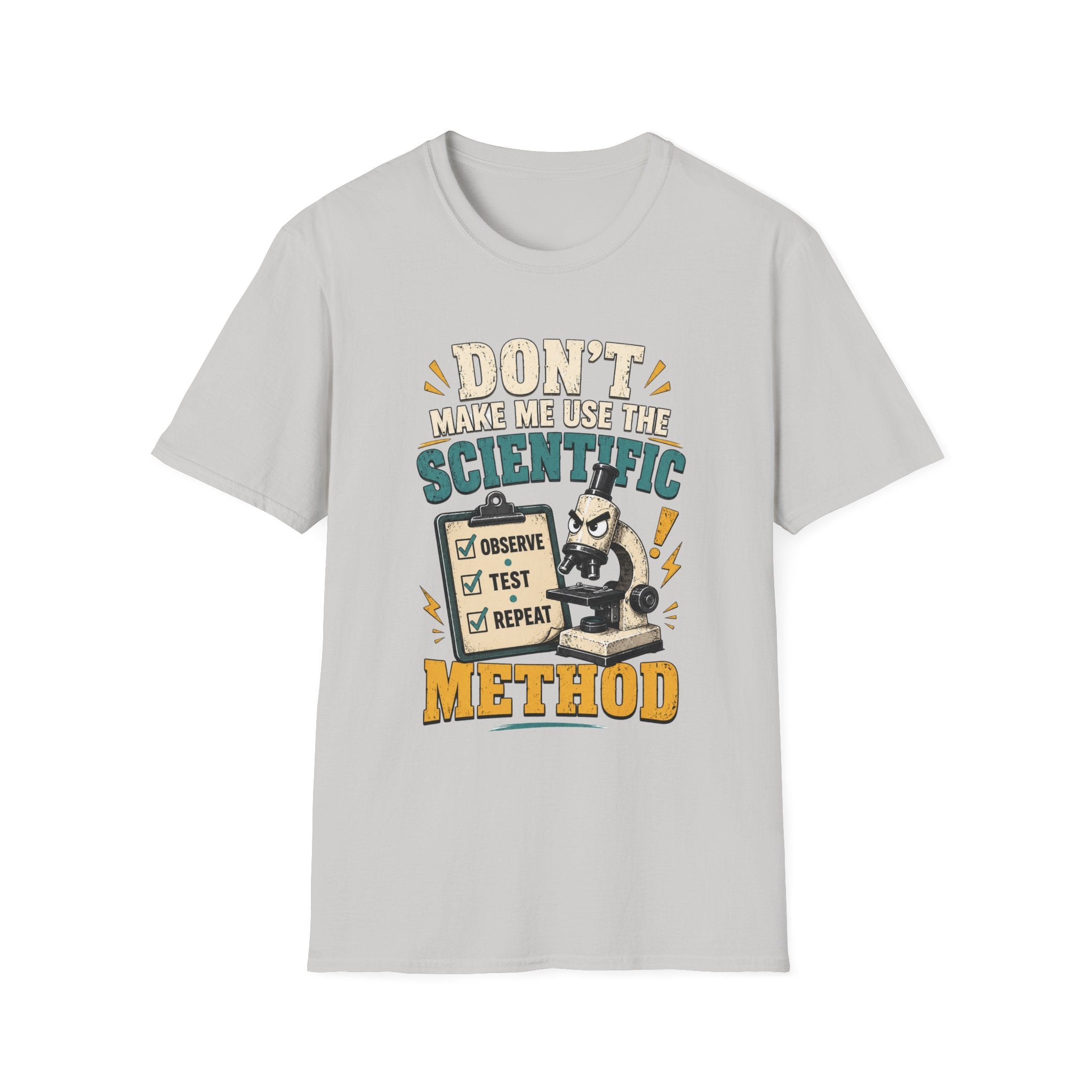 Scientific Method T-Shirt — "Don't Make Me Use the Scientific Method" Funny Science Tee