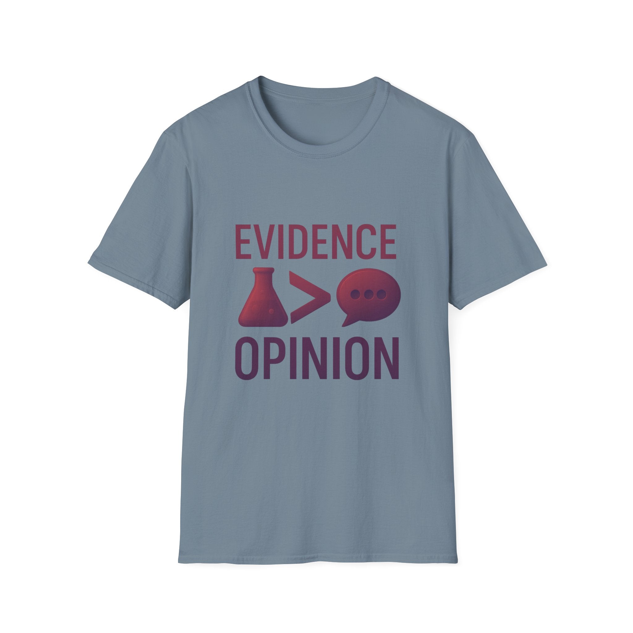 Evidence Over Opinion Unisex T-Shirt