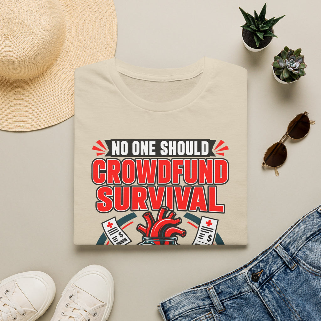 Crowdfund Survival T-Shirt — 'No One Should Crowdfund Survival' Medical Advocacy Tee