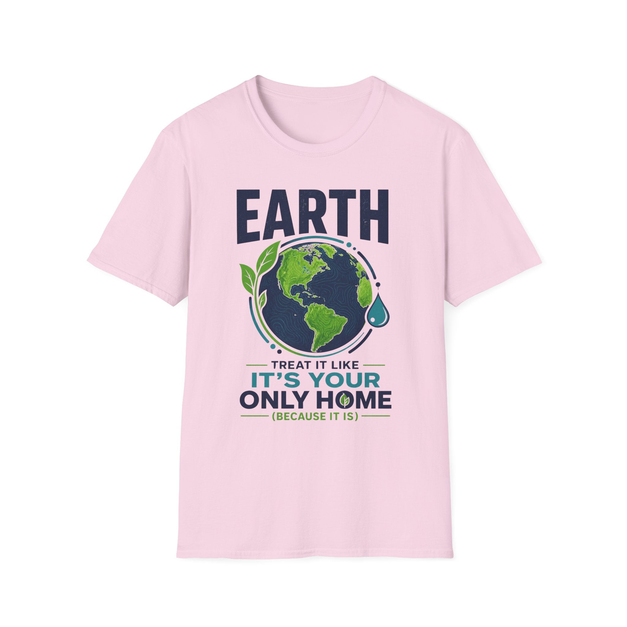 Earth Protect T-Shirt — "Treat It Like It’s Your Only Home" Eco Graphic Tee
