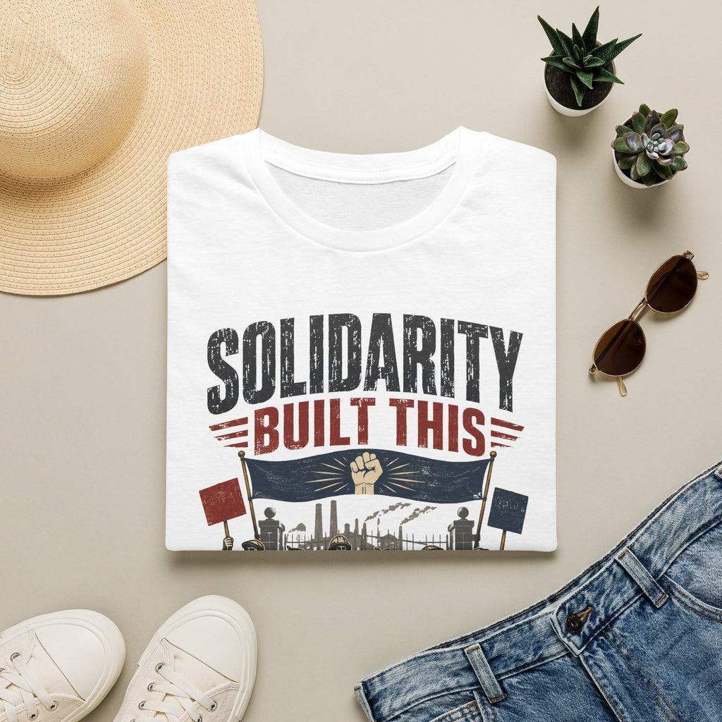 Solidarity Built This T-Shirt — Labor Union Workers’ Rights Tee