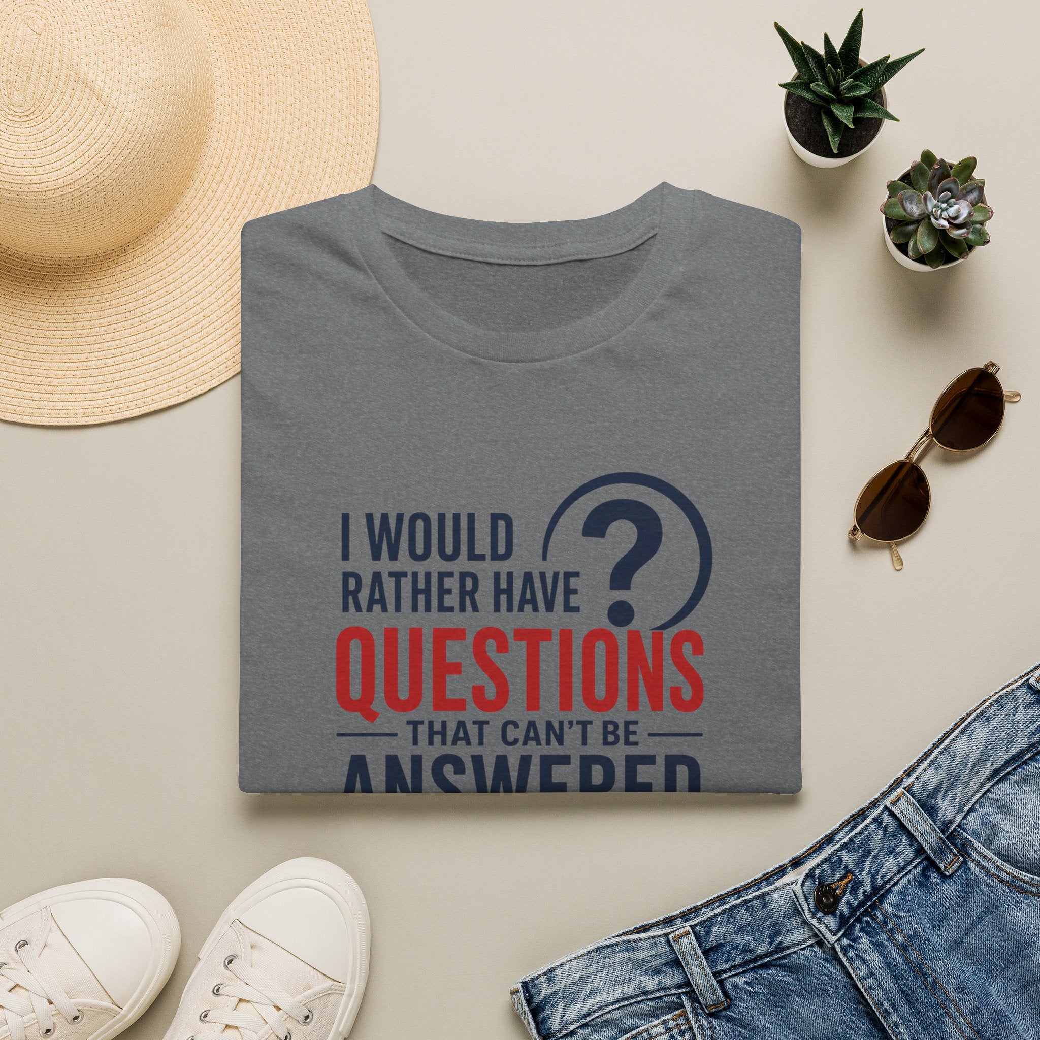 “I Would Rather Have Questions…” Graphic Tee (Thoughtful, Curious Statement Shirt)