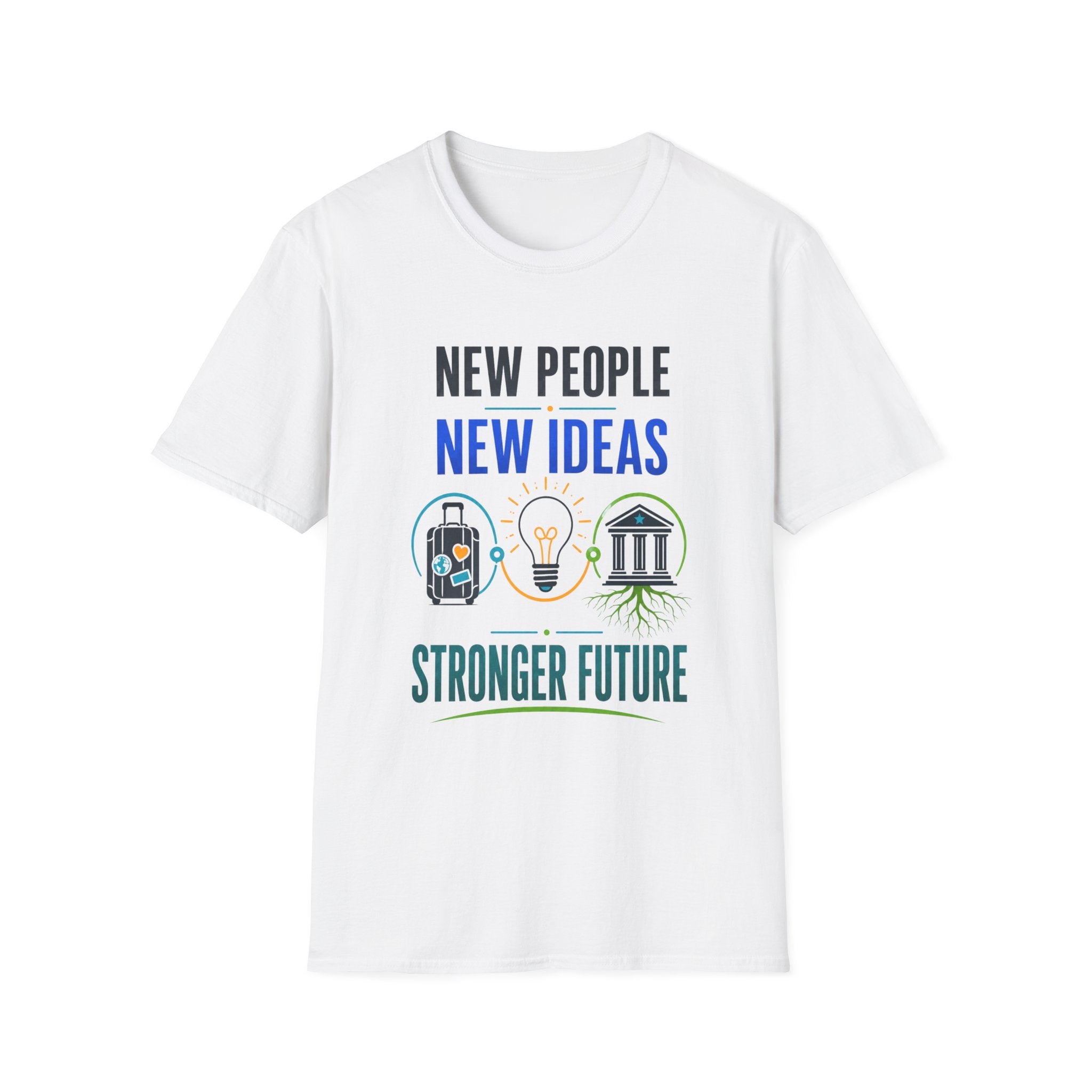 T-Shirt — "New People New Ideas, Stronger Future" Inspirational Graphic Tee