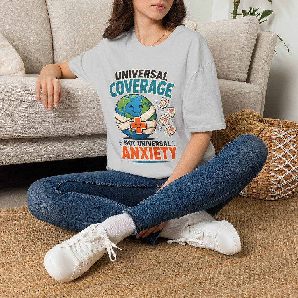 Universal Coverage T-Shirt — Funny Healthcare Earth Graphic (“Not Universal Anxiety”)