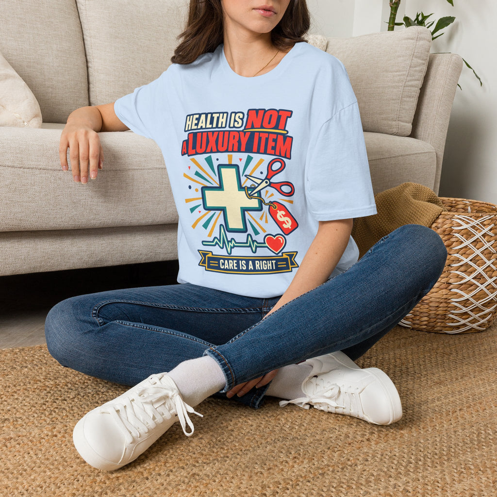 Health Is Not a Luxury Item T-Shirt — Healthcare Rights Graphic Tee