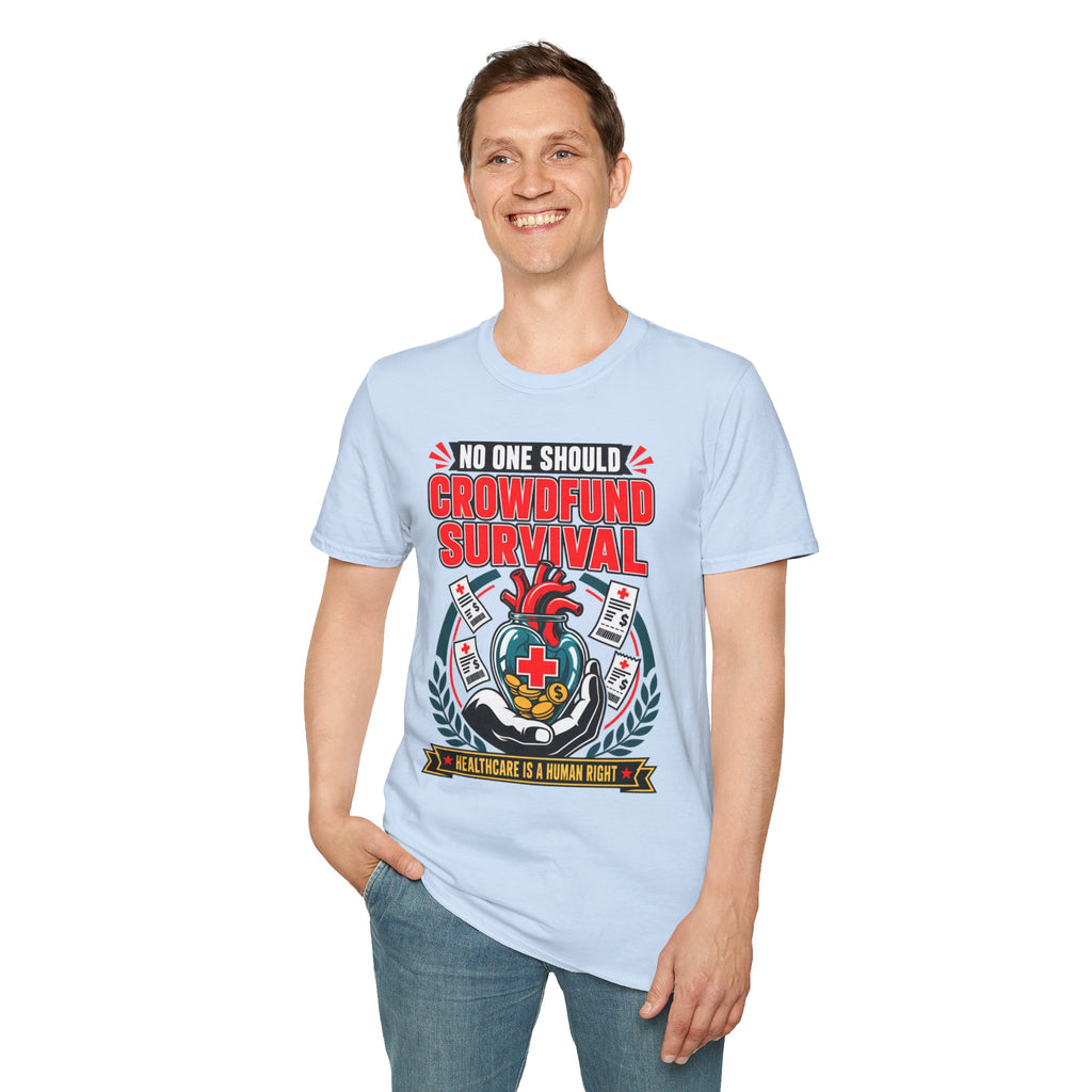 Crowdfund Survival T-Shirt — 'No One Should Crowdfund Survival' Medical Advocacy Tee