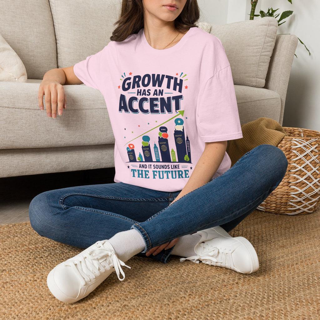 Growth Has An Accent T‑Shirt — Motivational Entrepreneur Growth Tee