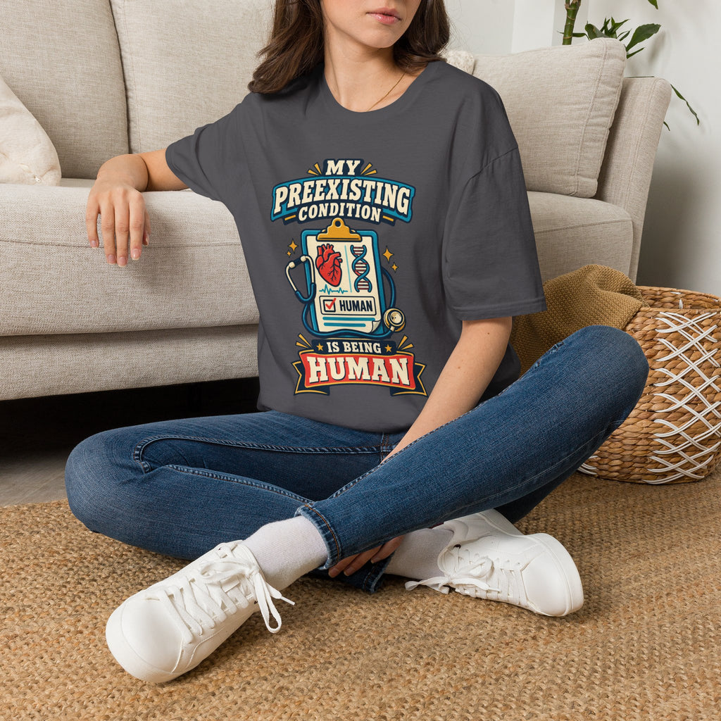 My Preexisting Condition Is Being Human T‑Shirt