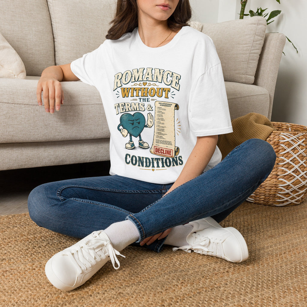Romance Without the Terms & Conditions T-Shirt — Funny Relationship Graphic Tee