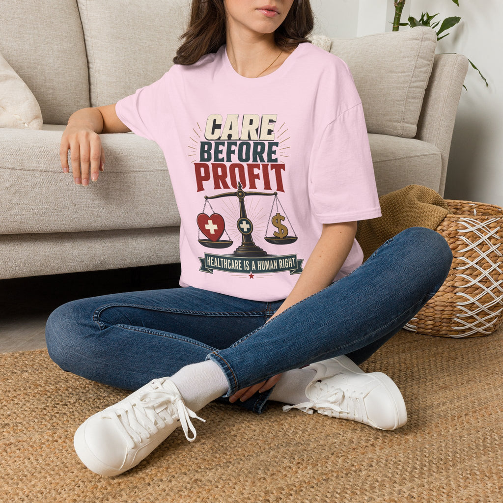 Care Before Profit T-Shirt – Healthcare Is A Human Right Tee