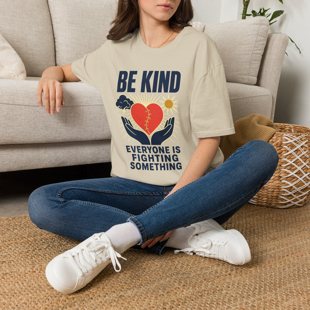 Be Kind T-Shirt — 'Everyone Is Fighting Something' Inspirational Tee