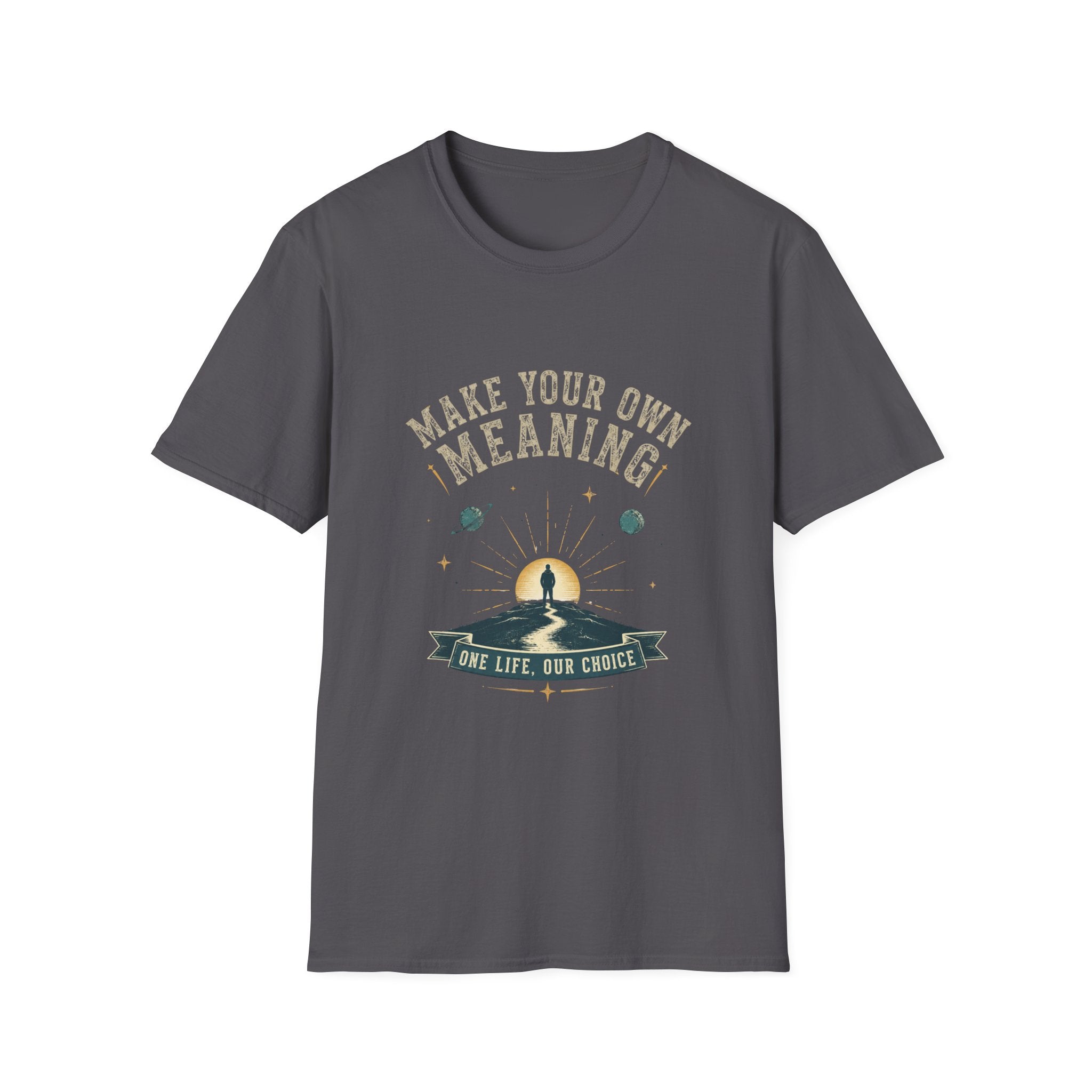 T-Shirt — Make Your Own Meaning Inspirational Graphic Tee