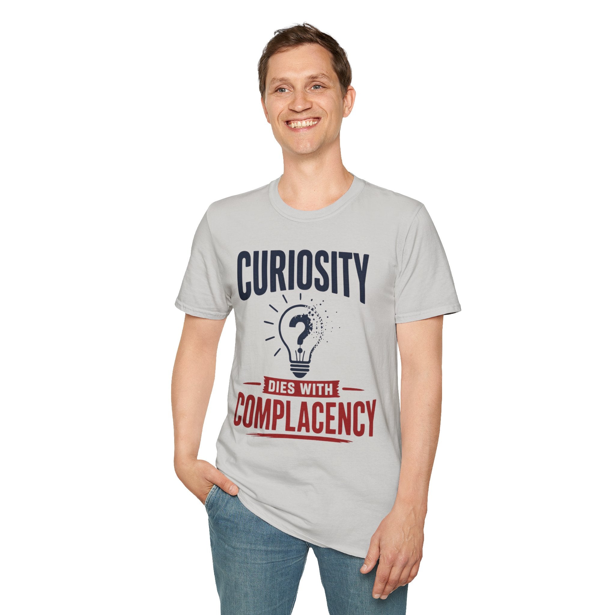 Curiosity T-Shirt — “Curiosity Dies With Complacency” Inspirational Graphic Tee