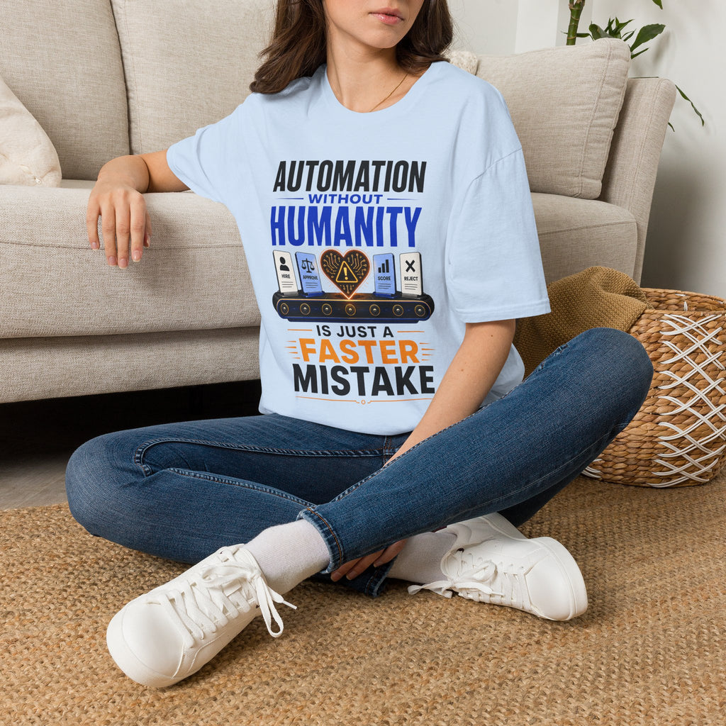 Automation Without Humanity T-Shirt — “Automation Without Humanity Is Just a Faster Mistake” Graphic Tee