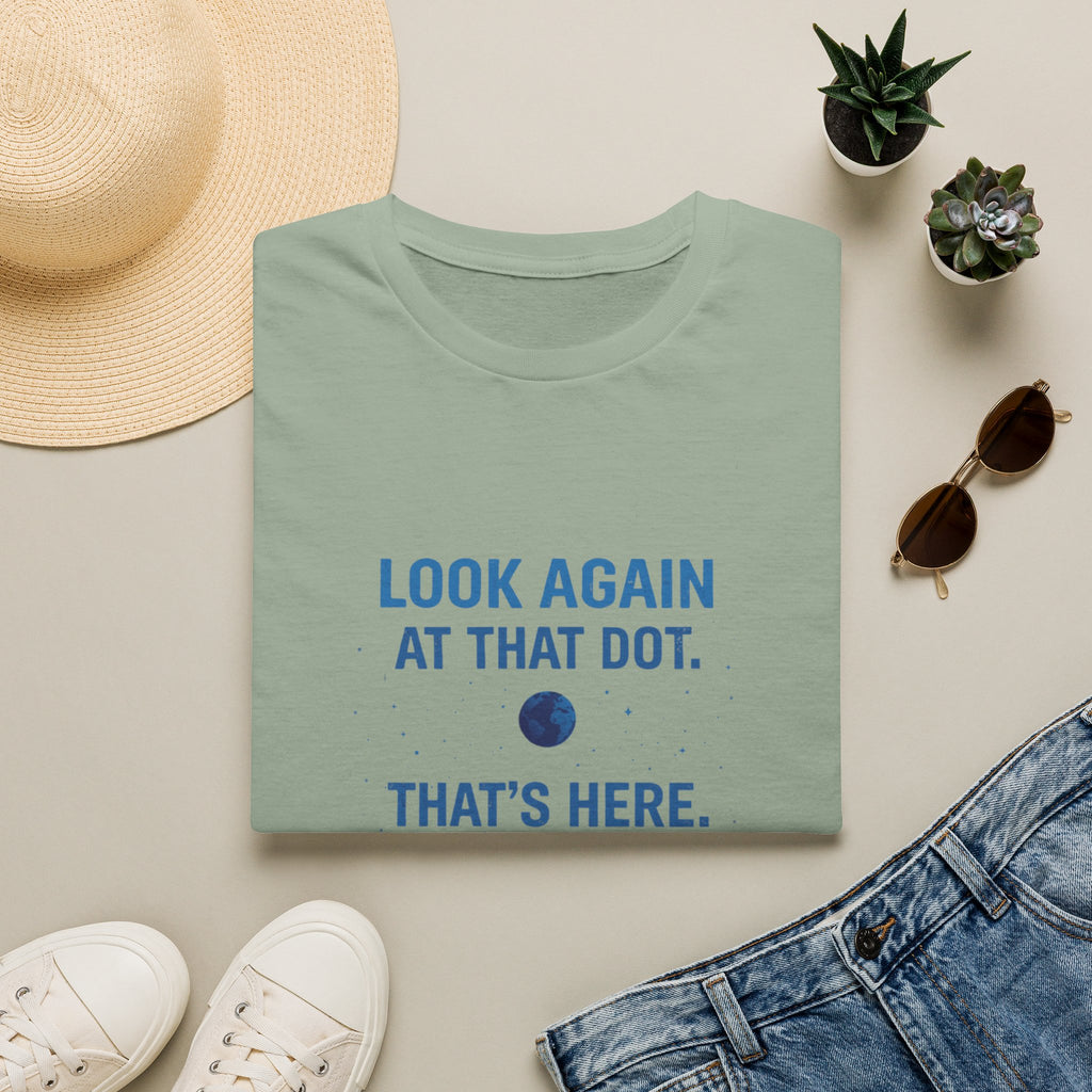 "Look Again at That Dot. That's Here." Inspirational Space Quote Tee