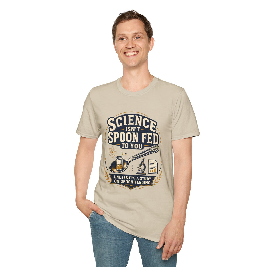 Science Isn't Spoon Fed T‑Shirt — Funny Science Quote Tee for Students & Teachers