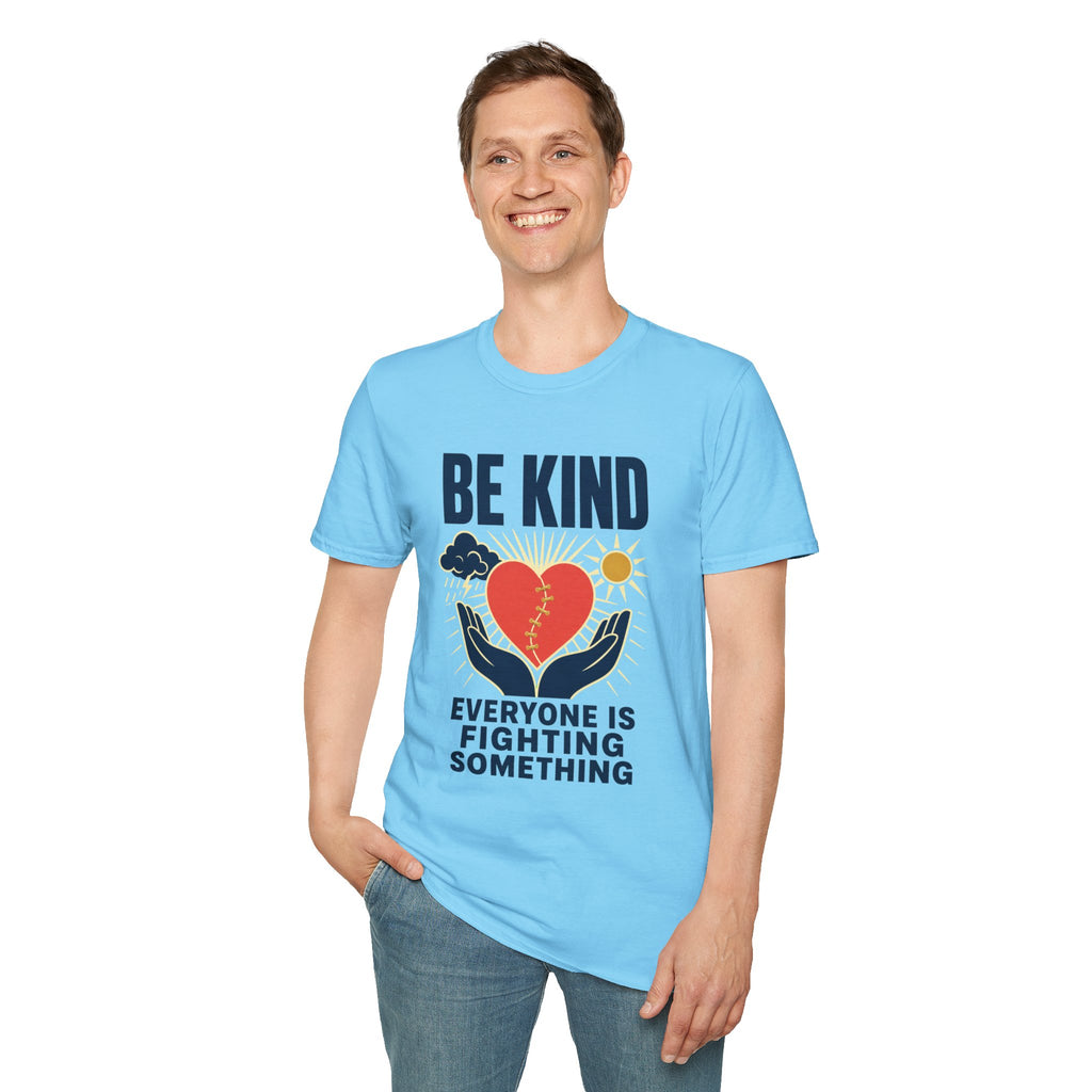 Be Kind T-Shirt — 'Everyone Is Fighting Something' Inspirational Tee