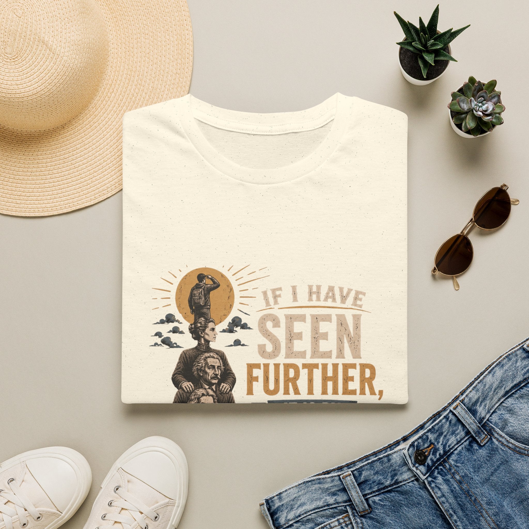 "If I Have Seen Further, It Is By Standing on the Shoulders of Giants" Inspirational Graphic Tee