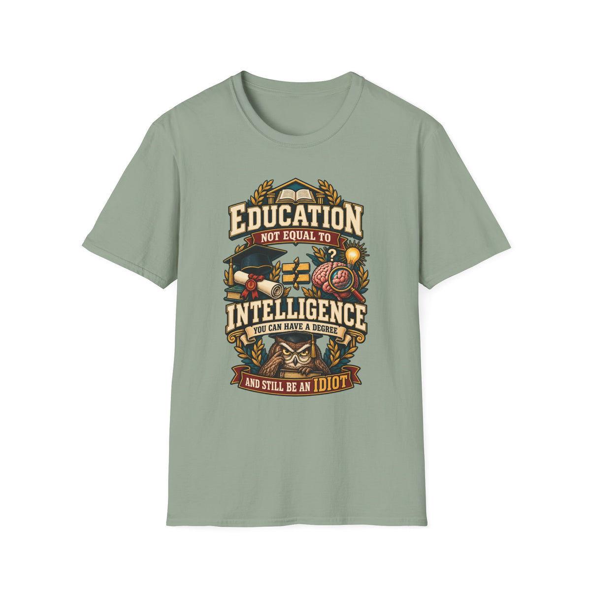 Education Not Equal to Intelligence T-Shirt