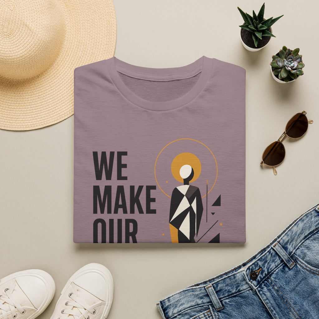 Inspirational Graphic Tee — "We Make Our Own Meaning"