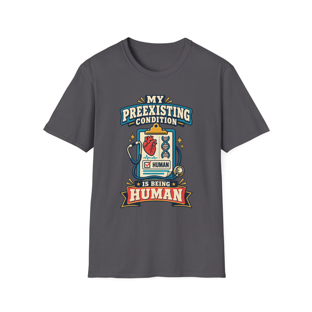 My Preexisting Condition Is Being Human T‑Shirt