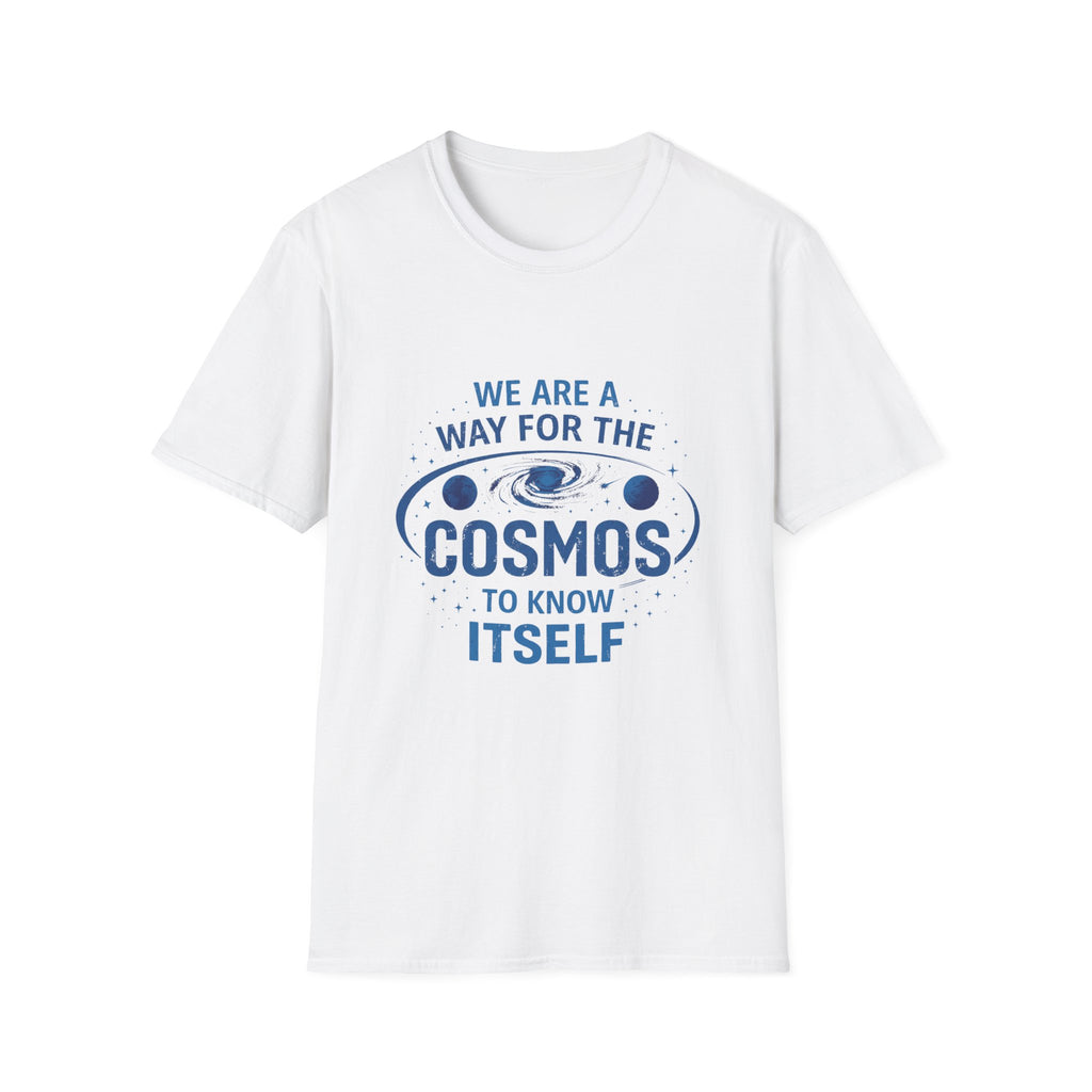 Cosmos T-Shirt — "We Are a Way for the Cosmos to Know Itself" Astronautic Graphic Tee