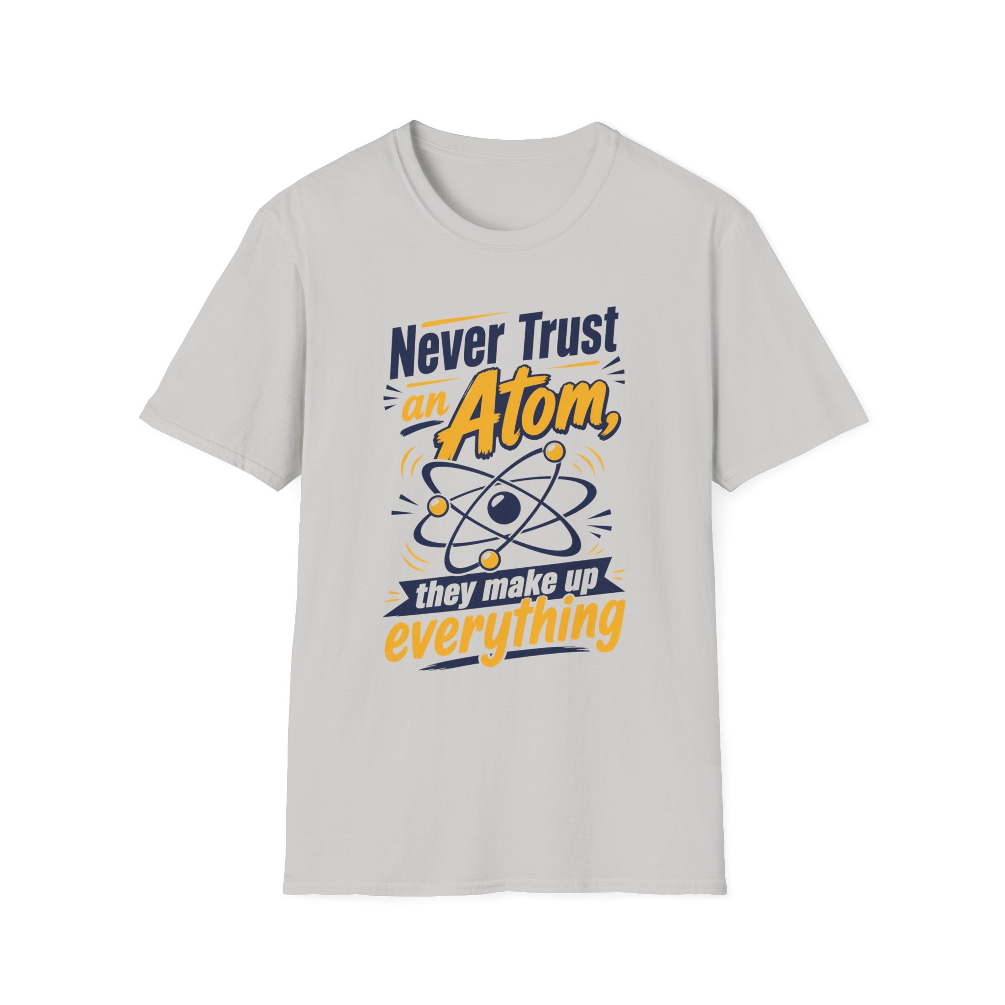 Never Trust an Atom Unisex Softstyle T-Shirt