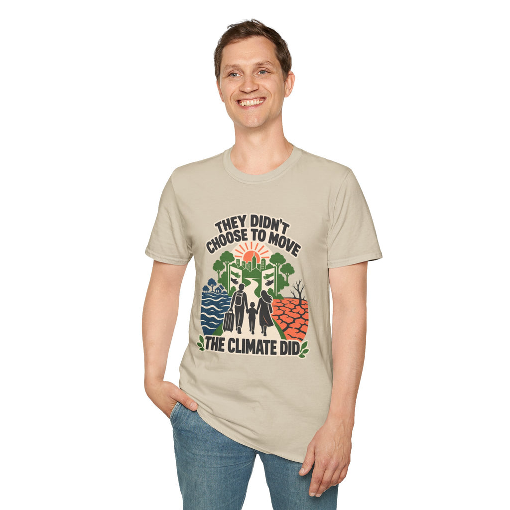 "They Didn't Choose to Move, The Climate Did" Environmental Awareness Tee