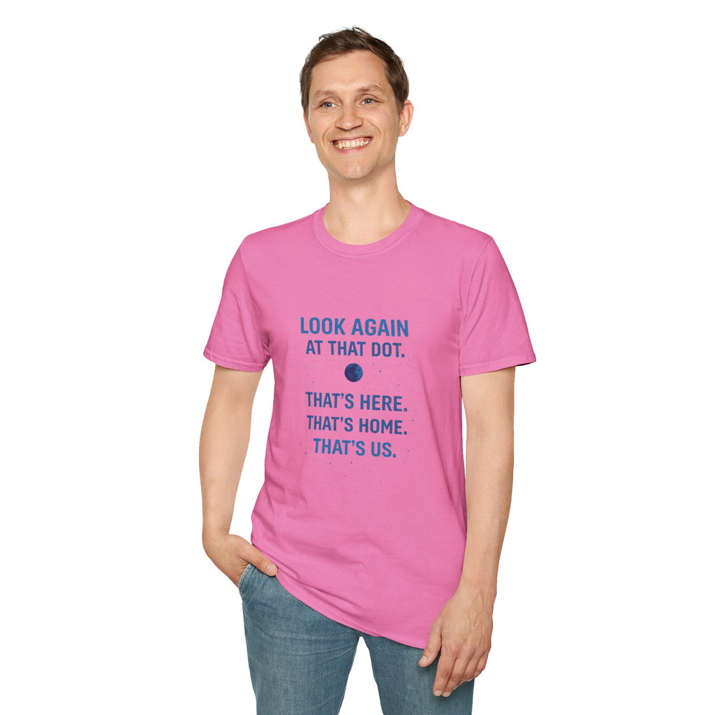 "Look Again at That Dot. That's Here." Inspirational Space Quote Tee