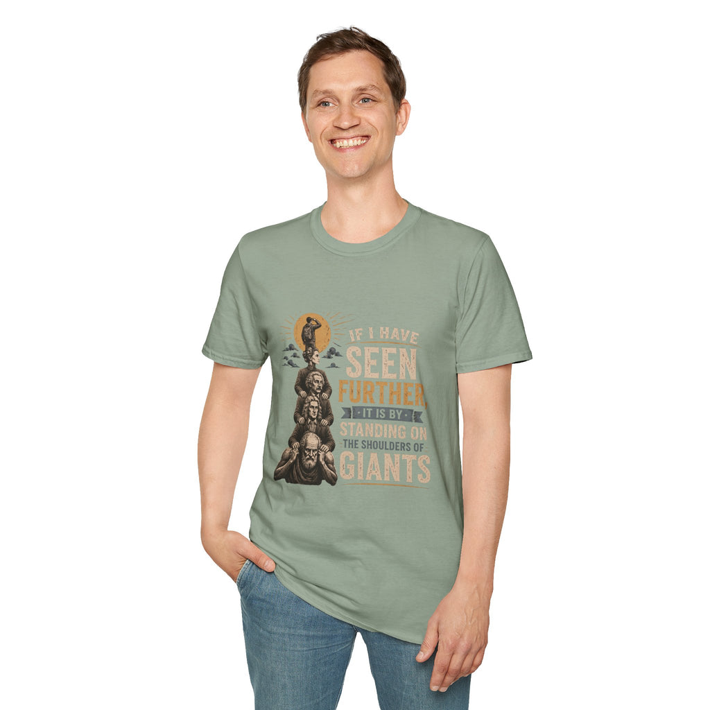 "If I Have Seen Further, It Is By Standing on the Shoulders of Giants" Inspirational Graphic Tee
