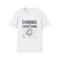 Evidence is Everything Unisex Softstyle T-Shirt