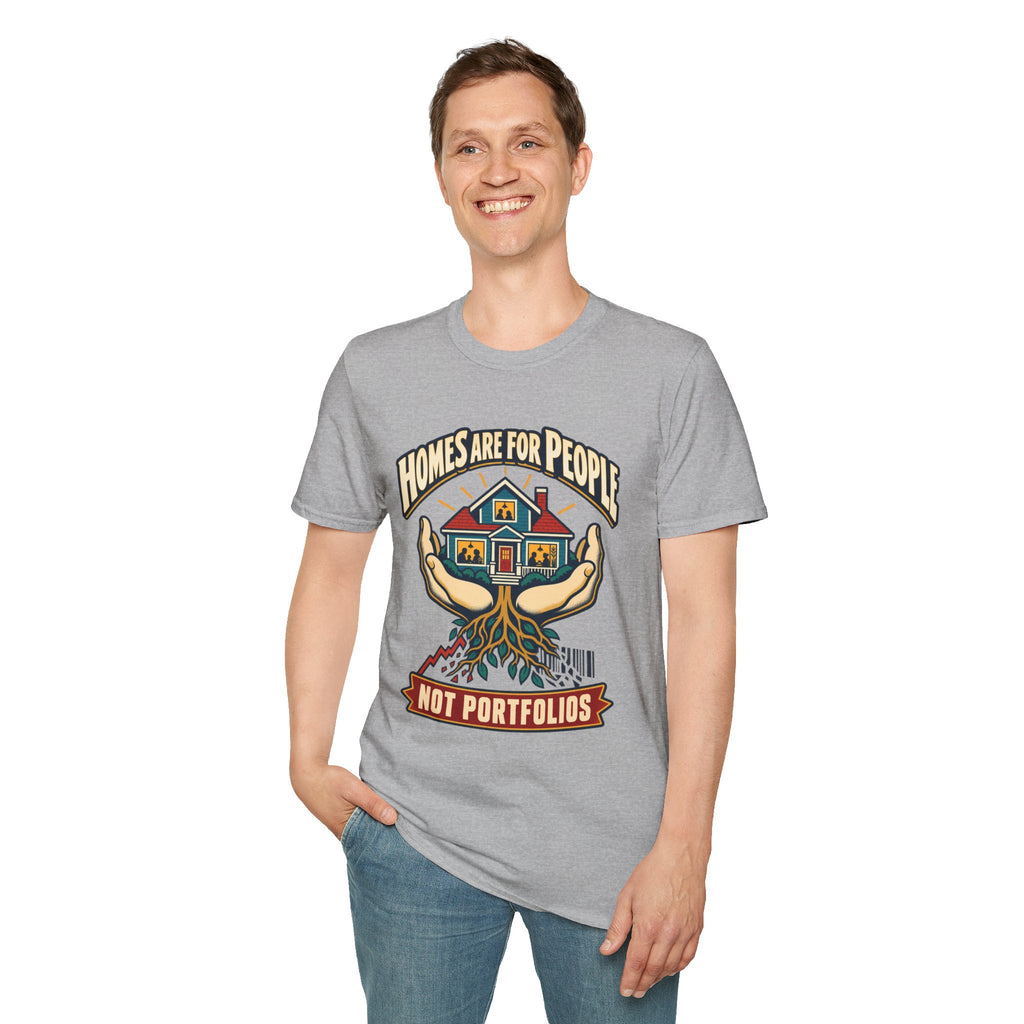 Homes Are For People T-Shirt — 'Homes Are For People Not Portfolios' Social Justice Tee