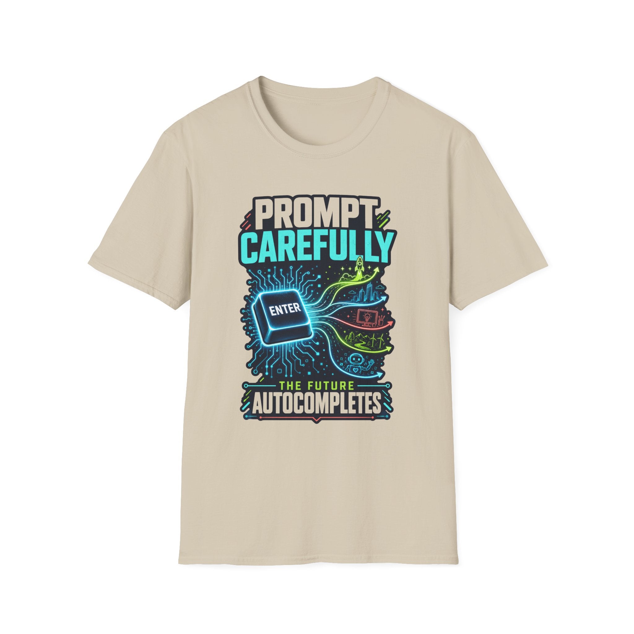 Prompt Carefully T-Shirt — "Prompt Carefully" AI Humor Tee