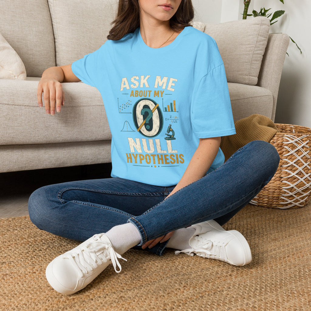 Ask Me About My Null Hypothesis T-Shirt