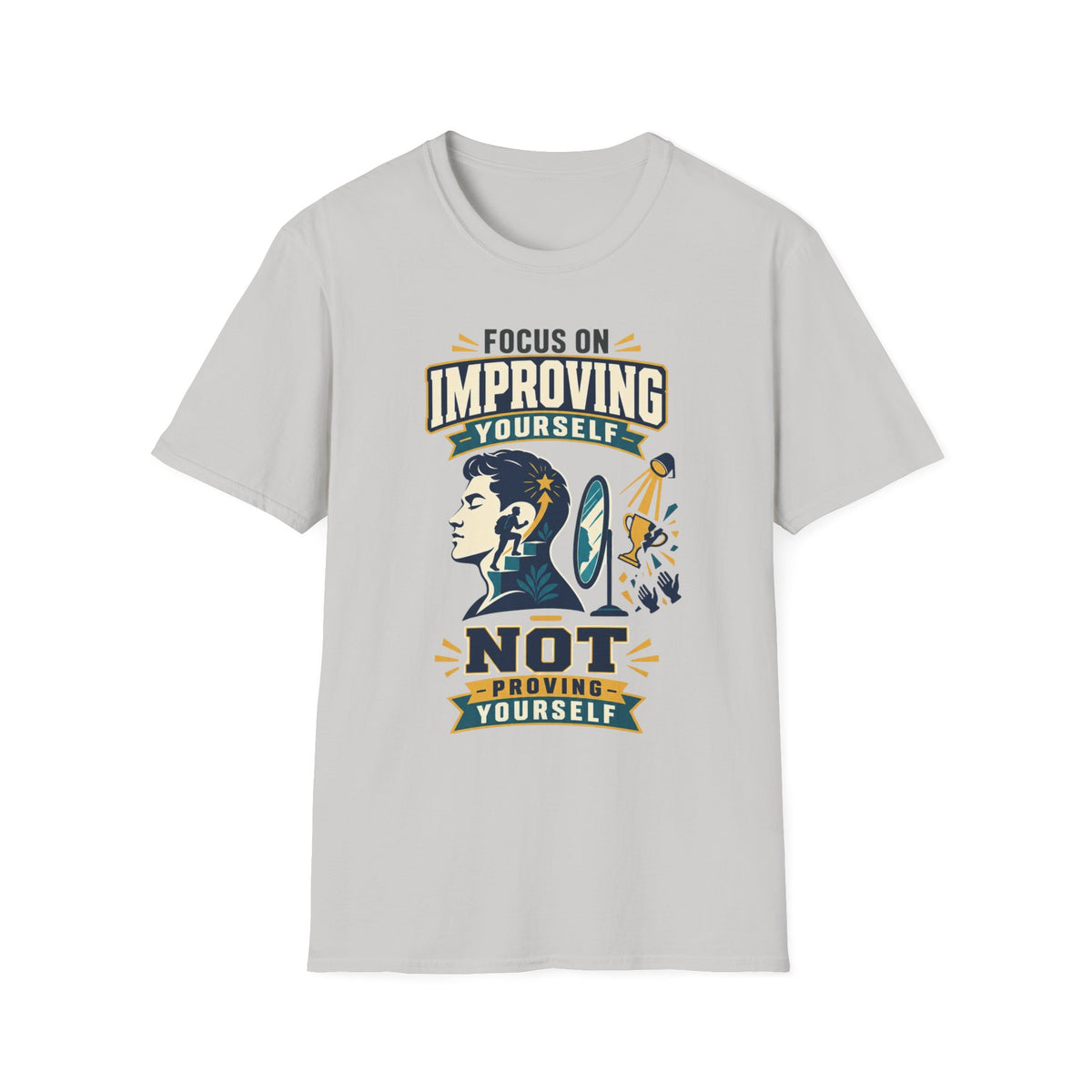 "Focus on Improving Yourself, Not Proving Yourself" Motivational Tee