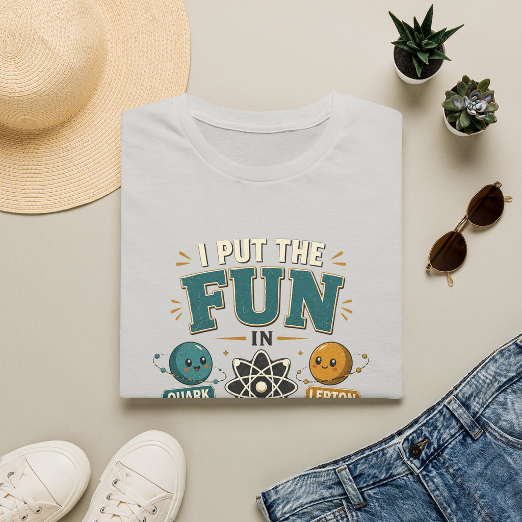 Science T-Shirt — "I Put the FUN in Fundamental Particles" Cute Quark & Lepton Tee